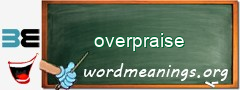 WordMeaning blackboard for overpraise